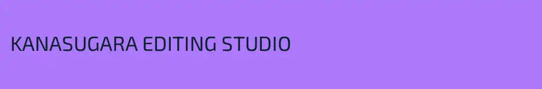 KANASUGARA EDITING STUDIO